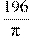 \frac{196}{\pi}