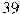 39