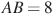 AB=8
