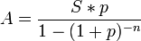 A=\frac{S * p}{1-(1+p)^{-n}}