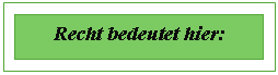 �������: Recht bedeutet hier: