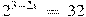 {{2}^{3-2x}}~=~32