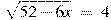 sqrt{52-6x}~=~4