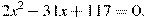 2x^2-31x+117=0.