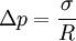 \Delta p = {\sigma \over R}