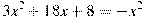 3x^2 +18x+8=-x^2