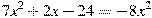 7x^2 +2x-24=-8x^2