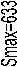 Smax=633