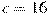 c=16