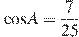 \cos A = \frac{7}{25}