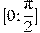 [0;\frac{\pi }{2}]