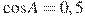 \cos A = 0,5