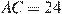 AC = 24