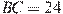 BC = 24