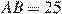 AB = 25