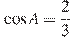 \cos A = \frac{2}{3}