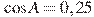 \cos A = 0,25