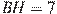 BH = 7