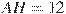 AH = 12