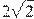 2\sqrt{2}