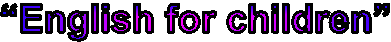 �English for children�

