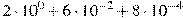 2\cdot10^{0}+6\cdot10^{-2}+8\cdot10^{-4}