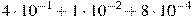 4\cdot10^{-1}+1\cdot10^{-2}+8\cdot10^{-4}