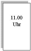 �������: 11.00 Uhr 

