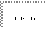 �������: 17.00 Uhr

