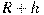 R+h