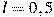 l =0,5