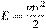 E=\frac{{mv^2 }}{2}