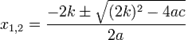 x_{1, 2}=\frac{-2k\pm\sqrt{(2k)^2-4ac}}{2a}=