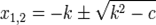 x_{1,2}=-k\pm\sqrt{k^2-c}