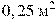 0,25\,\,{\textrm{�}^{2}}