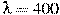 \lambda=400