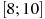 [8;10]