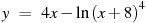 y~=~4x-\ln {{(x+8)}^{4}}