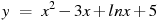 y~=~x^2-3x+ln x+5