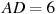 AD=6