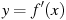 y=f'(x)