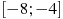 [-8;-4]