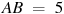 AB~=~5