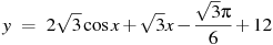 ��������: y~=~2\sqrt{3}\cos x+\sqrt{3}x-\frac{\sqrt{3}\pi }{6}+12