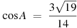 ��������: \cos A~=~\frac{3\sqrt{19}}{14}