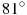 ��������: 81^{\circ}