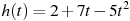��������: h(t)=2 + 7t - 5t^2 
