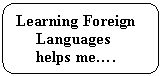 ����������� �������������: Learning Foreign

 Languages 

 helps me�.

