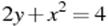 2y+x^2=4
