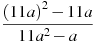 \frac{{{(11a)}^{2}}-11a}{11a^2-a}